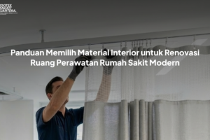 Memilih Material Interior untuk Ruang Perawatan Rumah Sakit